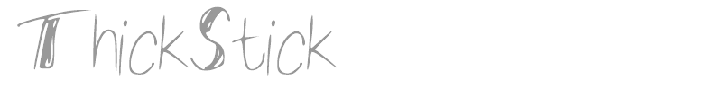 ThickStick