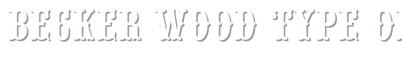 Becker Wood Type Only Shadow