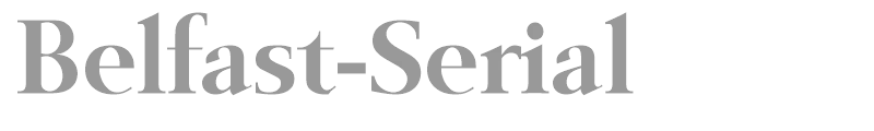 Belfast-Serial