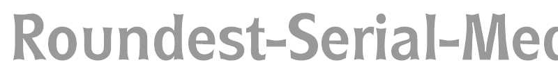 Roundest-Serial-Medium