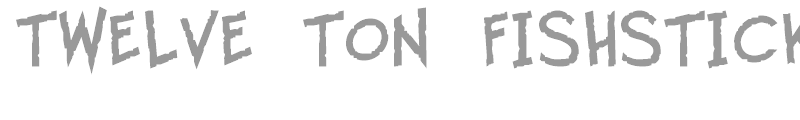 12 Ton Fishstick