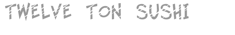 12 Ton Sushi