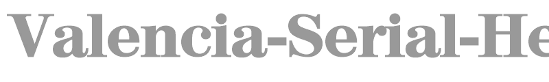 Valencia-Serial-Heavy