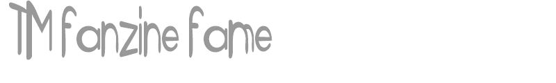 TM fanzine fame