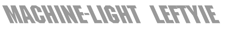 Machine-Light Leftyie