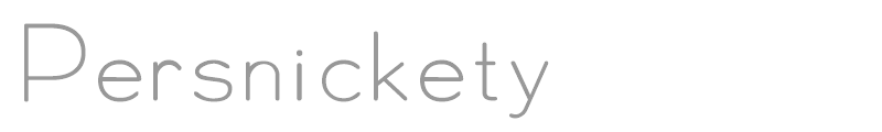 Persnickety