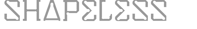 SHAPELESS