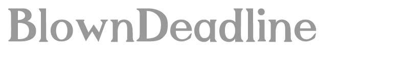 BlownDeadline