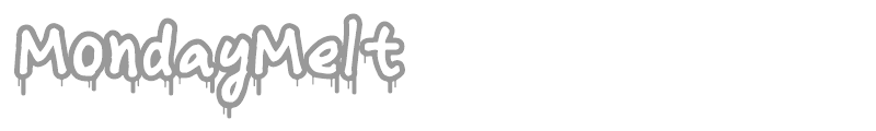 MondayMelt