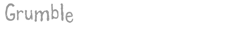 Grumble