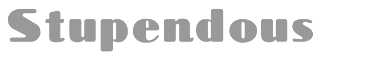 Stupendous