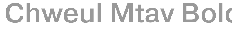 Chweul Mtav Bold