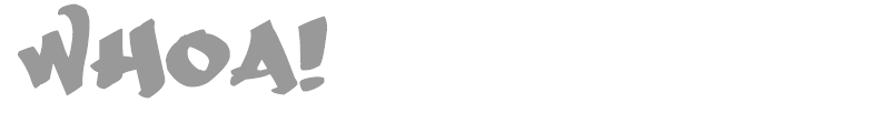 Whoa!