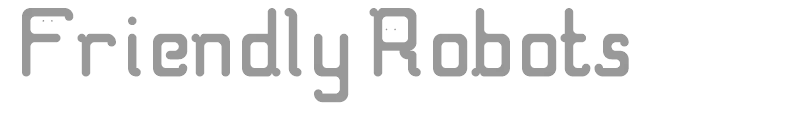 Friendly Robots