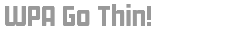WPA Go Thin!