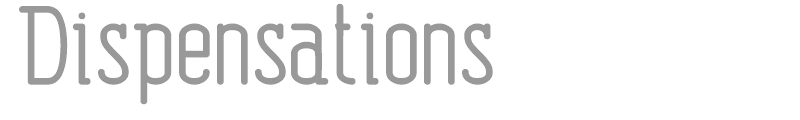 Dispensations