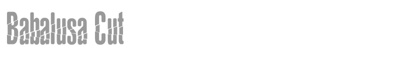 Babalusa Cut