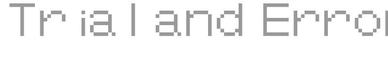 Trial and Error (My First Font)