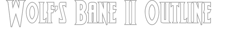 Wolf's Bane II Outline