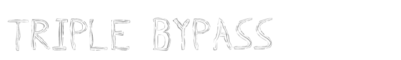 Triple Bypass