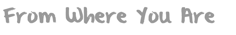 From Where You Are
