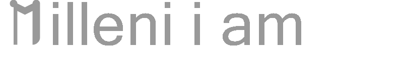 Milleni i am