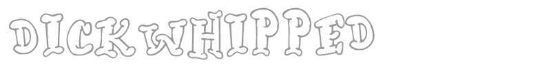 Dickwhipped