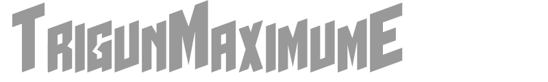 TrigunMaximumE