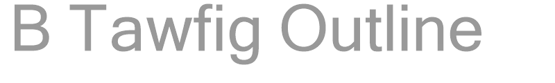 B Tawfig Outline