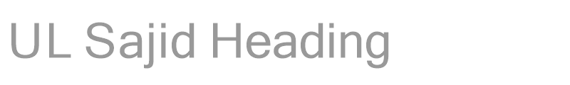 UL Sajid Heading