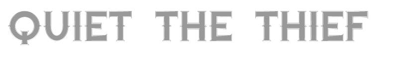 Quiet the Thief