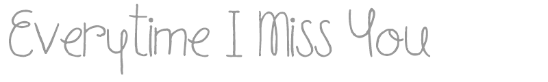 Everytime I Miss You