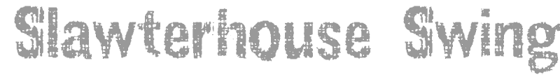 Slawterhouse Swinggang