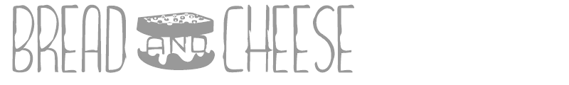 Bread And Cheese