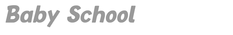 Baby School