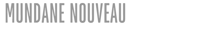 Mundane Nouveau