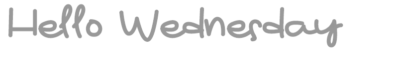 Hello Wednesday
