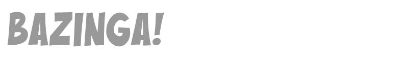 Bazinga!