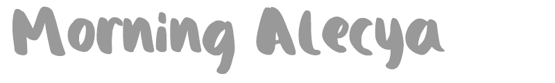 Morning Alecya