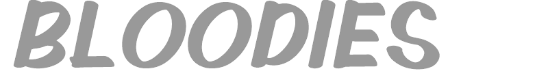 Bloodies