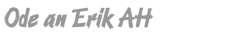 Ode an Erik AH