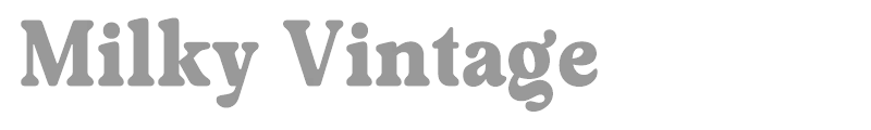 Milky Vintage