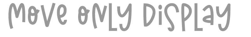 Move Only Display