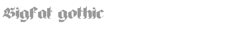 Bigfat Gothic